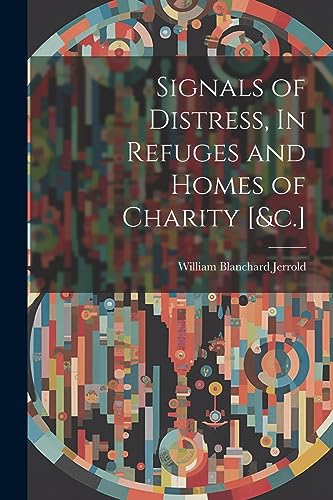 9781021984975: Signals of Distress, In Refuges and Homes of Charity [&c.]