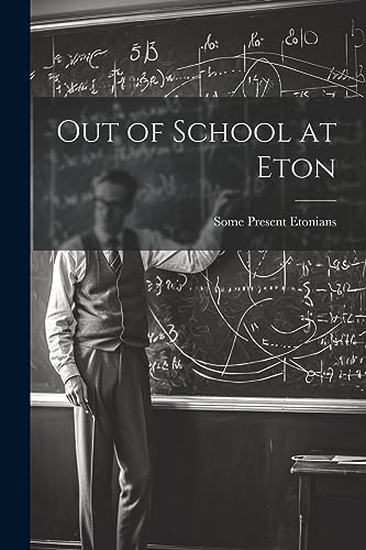 Beispielbild fr Out of School at Eton zum Verkauf von THE SAINT BOOKSTORE