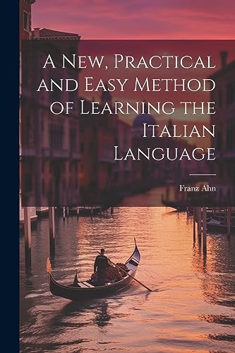 9781021987587: A New, Practical and Easy Method of Learning the Italian Language