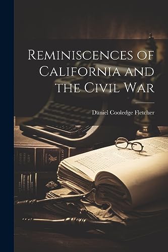 Beispielbild fr Reminiscences of California and the Civil War zum Verkauf von THE SAINT BOOKSTORE