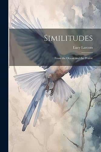 9781021990150: Similitudes: From the Ocean and the Prairie