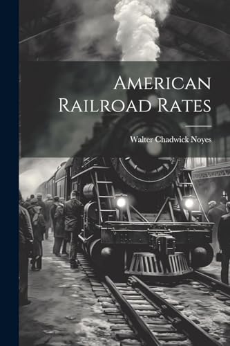 Beispielbild fr American Railroad Rates zum Verkauf von THE SAINT BOOKSTORE