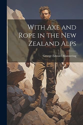 Imagen de archivo de With Axe and Rope in the New Zealand Alps a la venta por THE SAINT BOOKSTORE