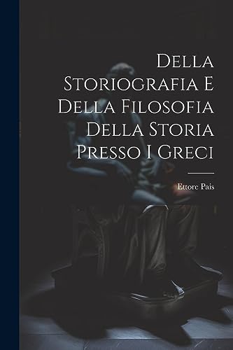 Imagen de archivo de Della Storiografia e Della Filosofia Della Storia Presso i Greci a la venta por THE SAINT BOOKSTORE