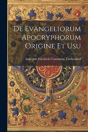 Imagen de archivo de De Evangeliorum Apocryphorum Origine et Usu a la venta por THE SAINT BOOKSTORE