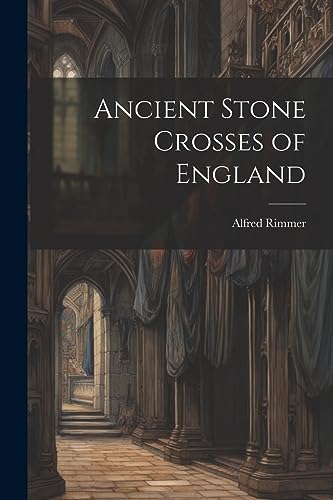 Imagen de archivo de Ancient Stone Crosses of England a la venta por THE SAINT BOOKSTORE