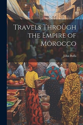 Stock image for Travels Through the Empire of Morocco for sale by THE SAINT BOOKSTORE