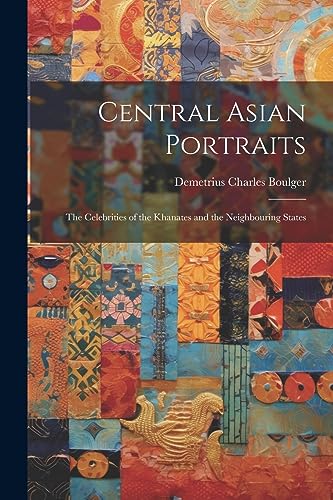 Imagen de archivo de Central Asian Portraits: The Celebrities of the Khanates and the Neighbouring States a la venta por THE SAINT BOOKSTORE