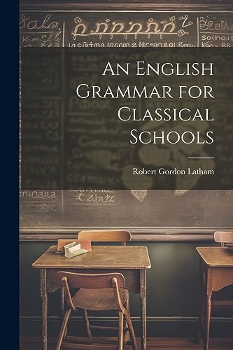 Imagen de archivo de An English Grammar for Classical Schools a la venta por GreatBookPrices