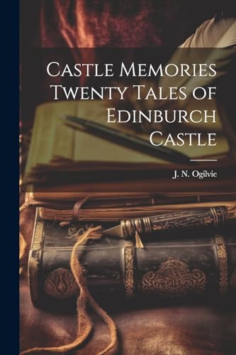 Stock image for Castle Memories Twenty Tales of Edinburch Castle for sale by THE SAINT BOOKSTORE