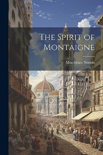 Imagen de archivo de The Spirit of Montaigne a la venta por California Books