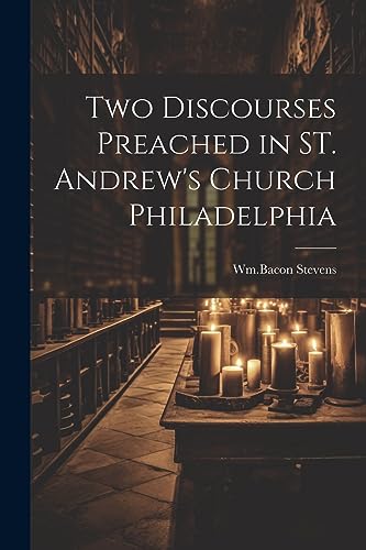 Stock image for Two Discourses Preached in ST. Andrew's Church Philadelphia for sale by THE SAINT BOOKSTORE
