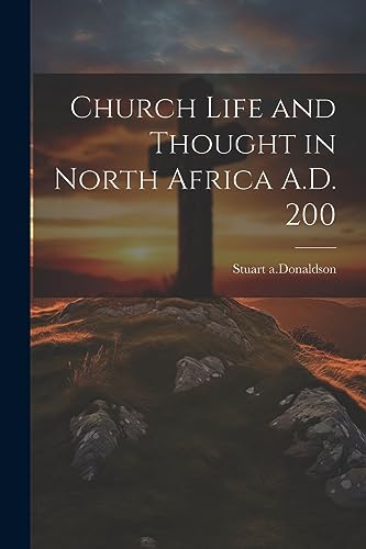 Stock image for Church Life and Thought in North Africa A.D. 200 for sale by THE SAINT BOOKSTORE