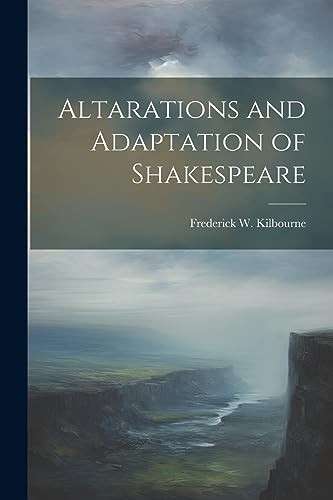 Imagen de archivo de Altarations and Adaptation of Shakespeare a la venta por THE SAINT BOOKSTORE