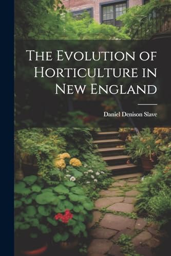 Imagen de archivo de The Evolution of Horticulture in New England a la venta por PBShop.store US