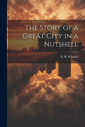 Stock image for The Story of a Great City in a Nutshell for sale by THE SAINT BOOKSTORE