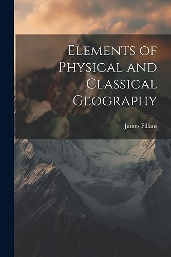 Imagen de archivo de Elements of Physical and Classical Geography a la venta por California Books