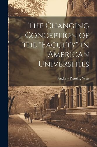 Stock image for The Changing Conception of the "Faculty" in American Universities for sale by THE SAINT BOOKSTORE