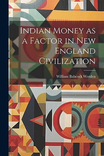 Beispielbild fr Indian Money as a Factor in New England Civilization zum Verkauf von THE SAINT BOOKSTORE