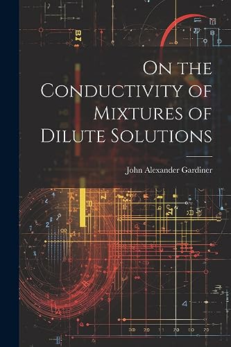 Beispielbild fr On the Conductivity of Mixtures of Dilute Solutions zum Verkauf von THE SAINT BOOKSTORE