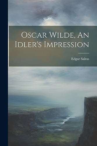 Imagen de archivo de Oscar Wilde, An Idler's Impression a la venta por THE SAINT BOOKSTORE