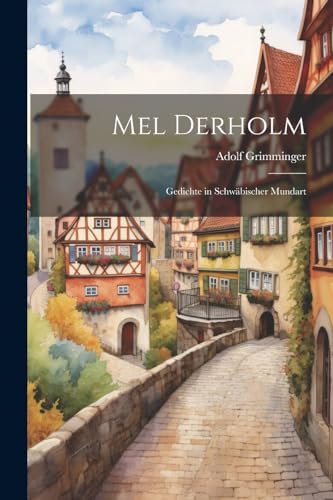 Imagen de archivo de Mel Derholm: Gedichte in Schwäbischer Mundart a la venta por THE SAINT BOOKSTORE