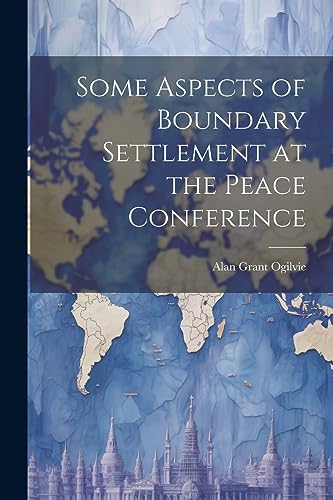 Beispielbild fr Some Aspects of Boundary Settlement at the Peace Conference zum Verkauf von THE SAINT BOOKSTORE