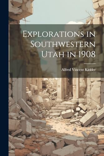 Imagen de archivo de Explorations in Southwestern Utah in 1908 a la venta por GreatBookPrices