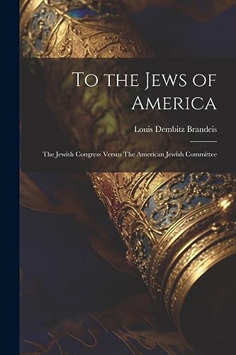 9781022012356: To the Jews of America: The Jewish Congress Versus The American Jewish Committee