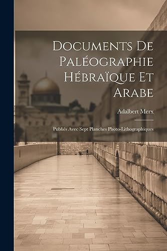 Stock image for Documents de Pal ographie H bra que et Arabe: Publi s Avec Sept Planches Photo-Lithographiques for sale by THE SAINT BOOKSTORE