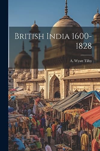 Stock image for British India 1600-1828 for sale by GF Books, Inc.