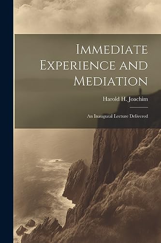 Imagen de archivo de Immediate Experience and Mediation; an Inaugural Lecture Delivered a la venta por THE SAINT BOOKSTORE