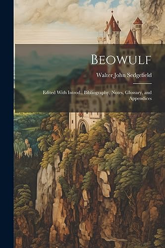 Beispielbild fr Beowulf: Edited With Introd., Bibliography, Notes, Glossary, and Appendices zum Verkauf von THE SAINT BOOKSTORE