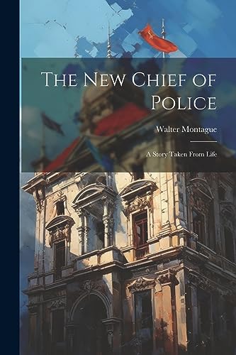 9781022013957: The New Chief of Police: A Story Taken From Life