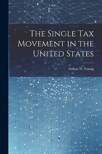 Imagen de archivo de The Single Tax Movement in the United States a la venta por California Books
