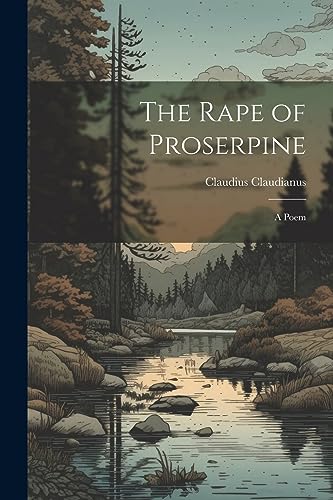 Imagen de archivo de The Rape of Proserpine: A Poem a la venta por THE SAINT BOOKSTORE