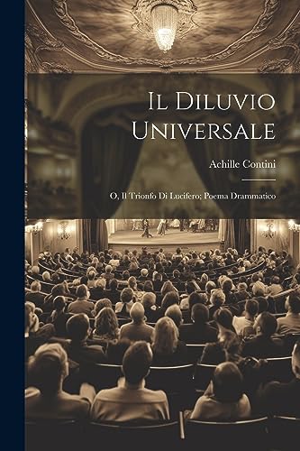 Stock image for Il Diluvio Universale; o, Il Trionfo di Lucifero; Poema Drammatico for sale by THE SAINT BOOKSTORE