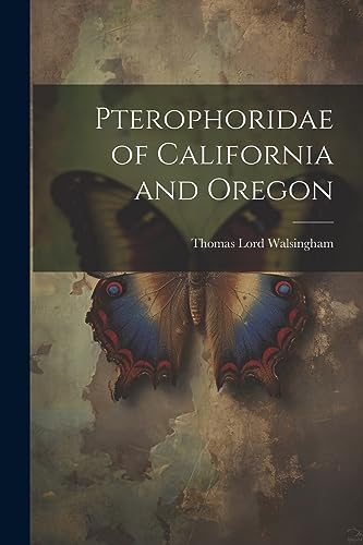 Imagen de archivo de Pterophoridae of California and Oregon a la venta por THE SAINT BOOKSTORE
