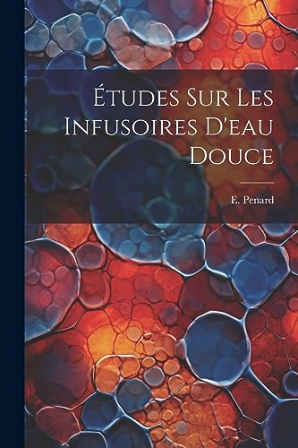 Stock image for  tudes Sur Les Infusoires D'eau Douce for sale by THE SAINT BOOKSTORE