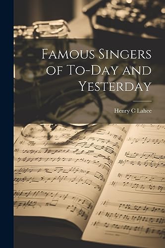 Imagen de archivo de Famous Singers of To-Day and Yesterday a la venta por THE SAINT BOOKSTORE