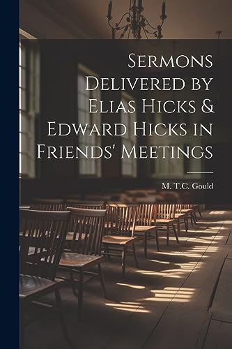 Stock image for Sermons Delivered by Elias Hicks & Edward Hicks in Friends' Meetings for sale by THE SAINT BOOKSTORE