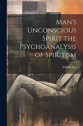 Stock image for Man's Unconscious Spirit the Psychoanalysis of Spiritism for sale by PBShop.store US