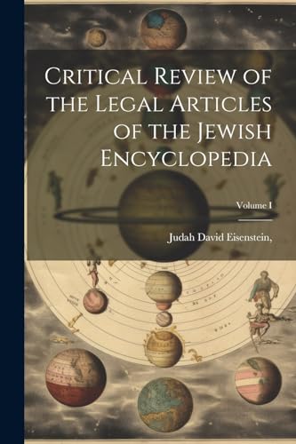 Stock image for Critical Review of the Legal Articles of the Jewish Encyclopedia; Volume I for sale by THE SAINT BOOKSTORE