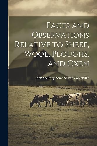 9781022024021: Facts and Observations Relative to Sheep, Wool, Ploughs, and Oxen