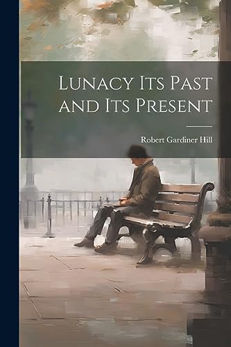 9781022025806: Lunacy its Past and its Present