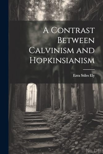 Stock image for A Contrast Between Calvinism and Hopkinsianism for sale by PBShop.store US
