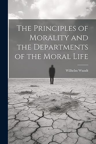 Beispielbild fr The Principles of Morality and the Departments of the Moral Life zum Verkauf von THE SAINT BOOKSTORE