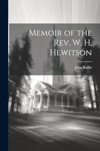 Stock image for Memoir of the Rev. W. H. Hewitson for sale by PBShop.store US
