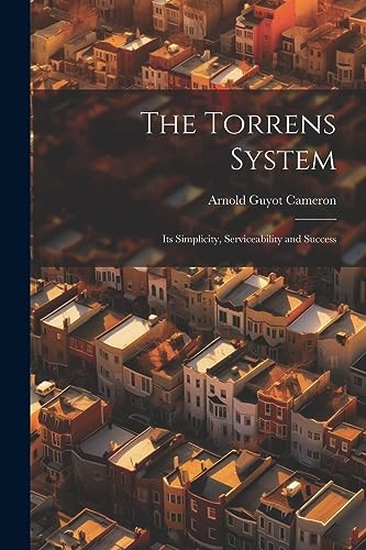 Stock image for The Torrens System; its Simplicity, Serviceability and Success for sale by THE SAINT BOOKSTORE