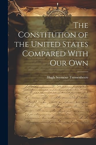 Stock image for The Constitution of the United States Compared With our Own for sale by THE SAINT BOOKSTORE